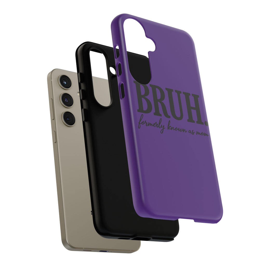Bruh. (formerly known as Mom) Phone Case — Tough Protective Phone Cover