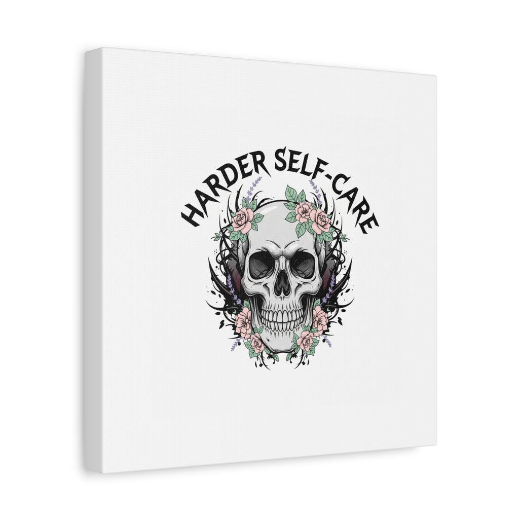 Harder Self-Care Skull Canvas | Heavy Metal Wellness, gothic wellness quote