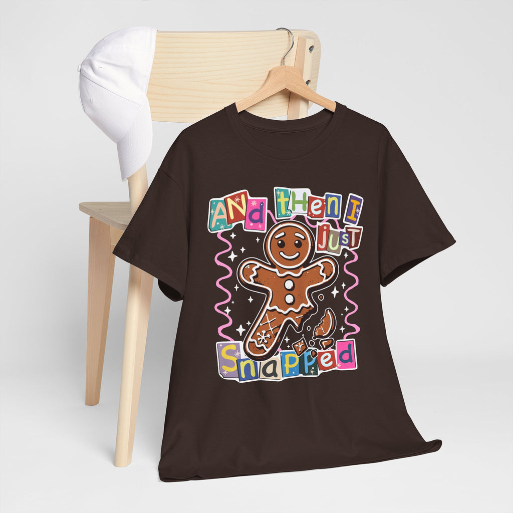 Gingerbread “And Then I Just Snapped” T-Shirt