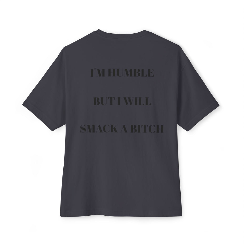Boxy Tee — “I’m Humble But I Will Smack A Bitch” Graphic Shirt