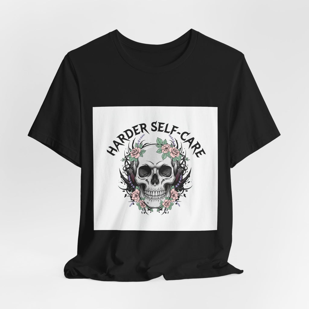 Harder Self-Care Skull Tee | metal font shirt, gothic wellness quote