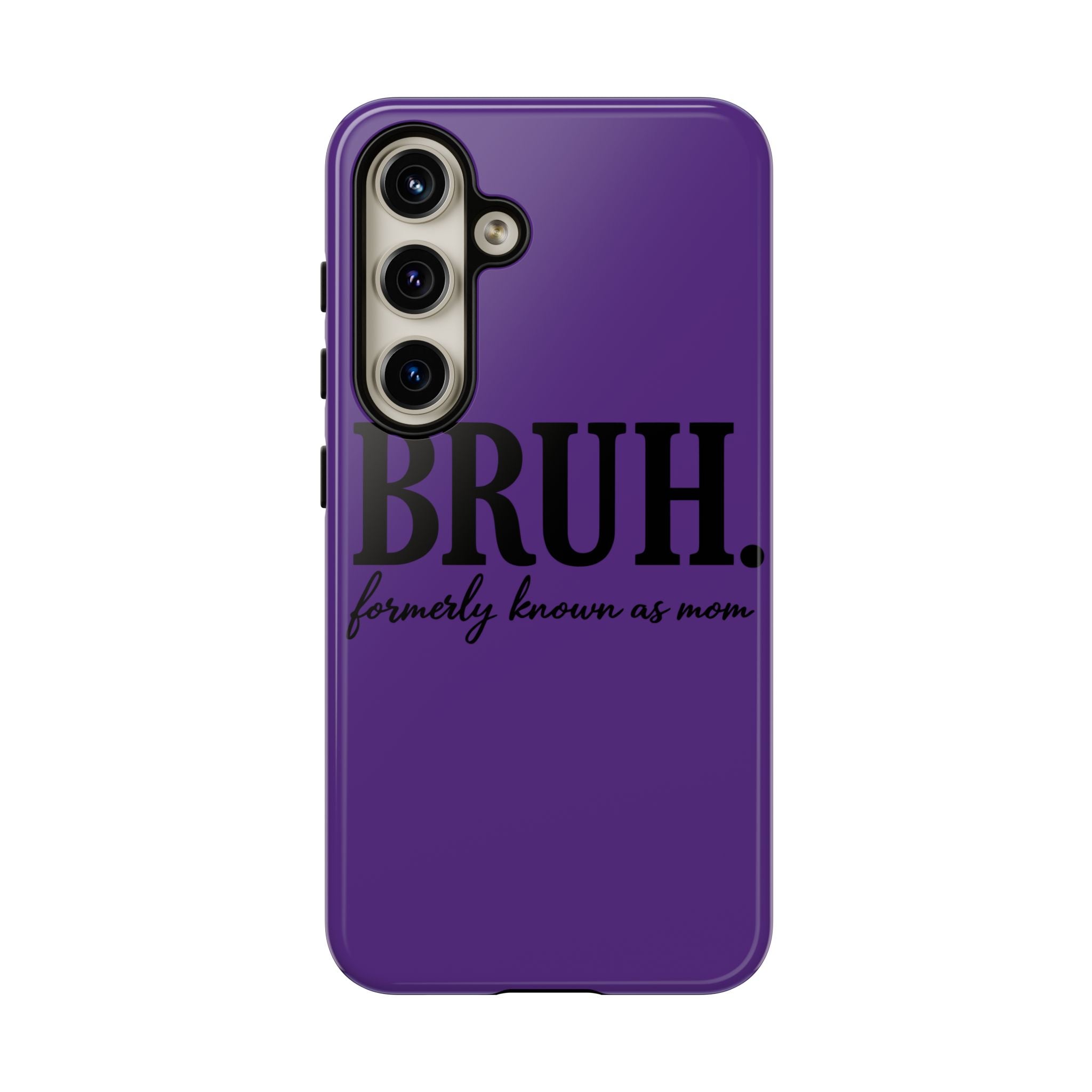 Bruh. (formerly known as Mom) Phone Case — Tough Protective Phone Cover
