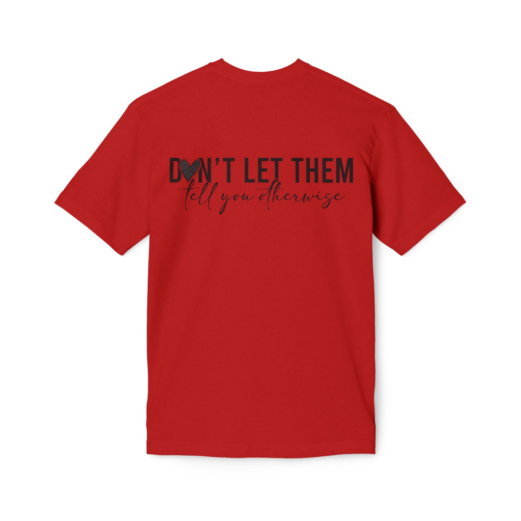 Don't Let Them Tell You Otherwise T-Shirt — Inspirational Confidence Tee