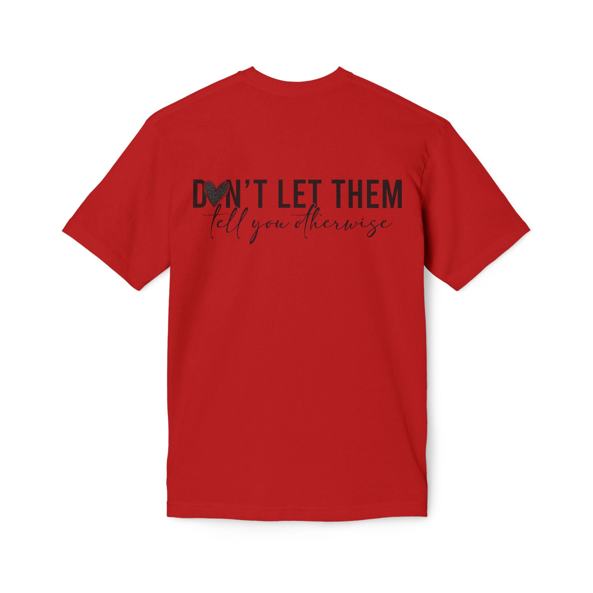 Don't Let Them Tell You Otherwise T-Shirt — Inspirational Confidence Tee