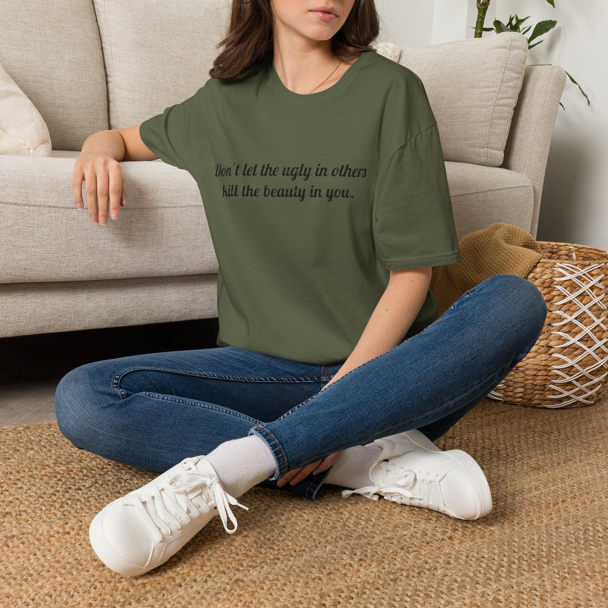 Inspirational Quote T-Shirt — “Don't let the ugly in others kill the beauty in you.”