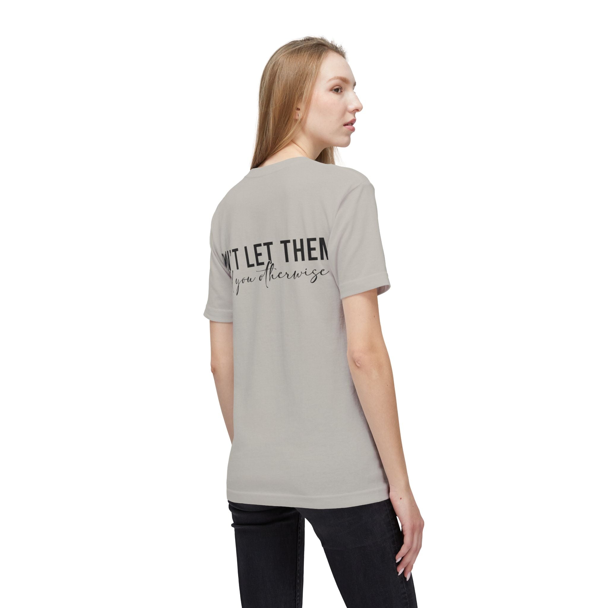 Don't Let Them Tell You Otherwise T-Shirt — Inspirational Confidence Tee