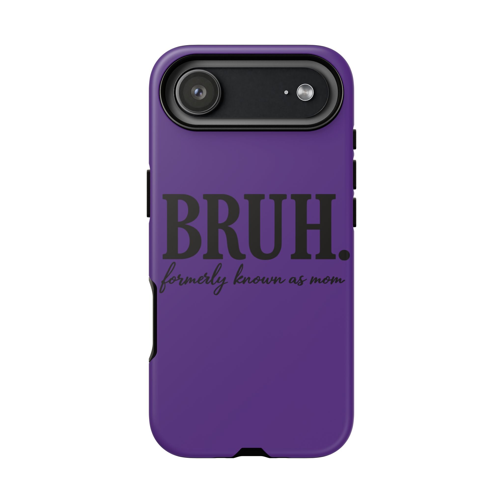 Bruh. (formerly known as Mom) Phone Case — Tough Protective Phone Cover