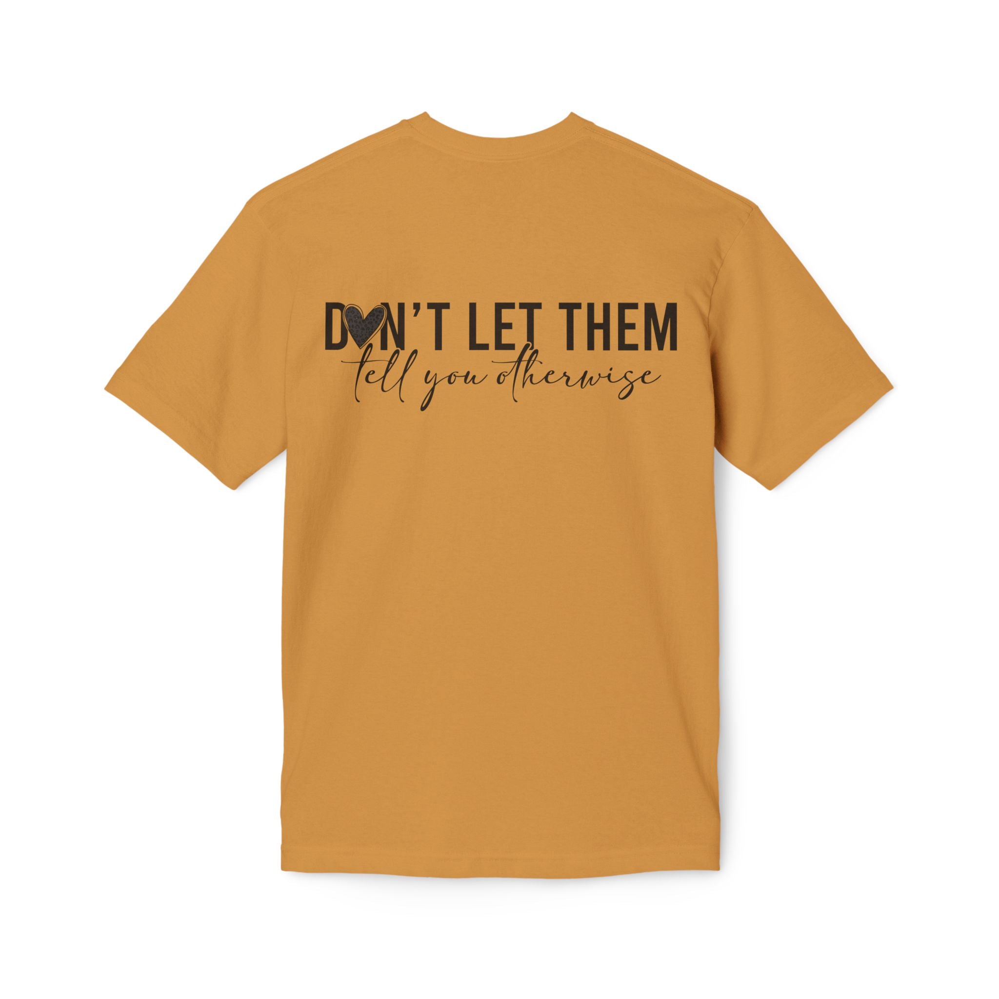 Don't Let Them Tell You Otherwise T-Shirt — Inspirational Confidence Tee