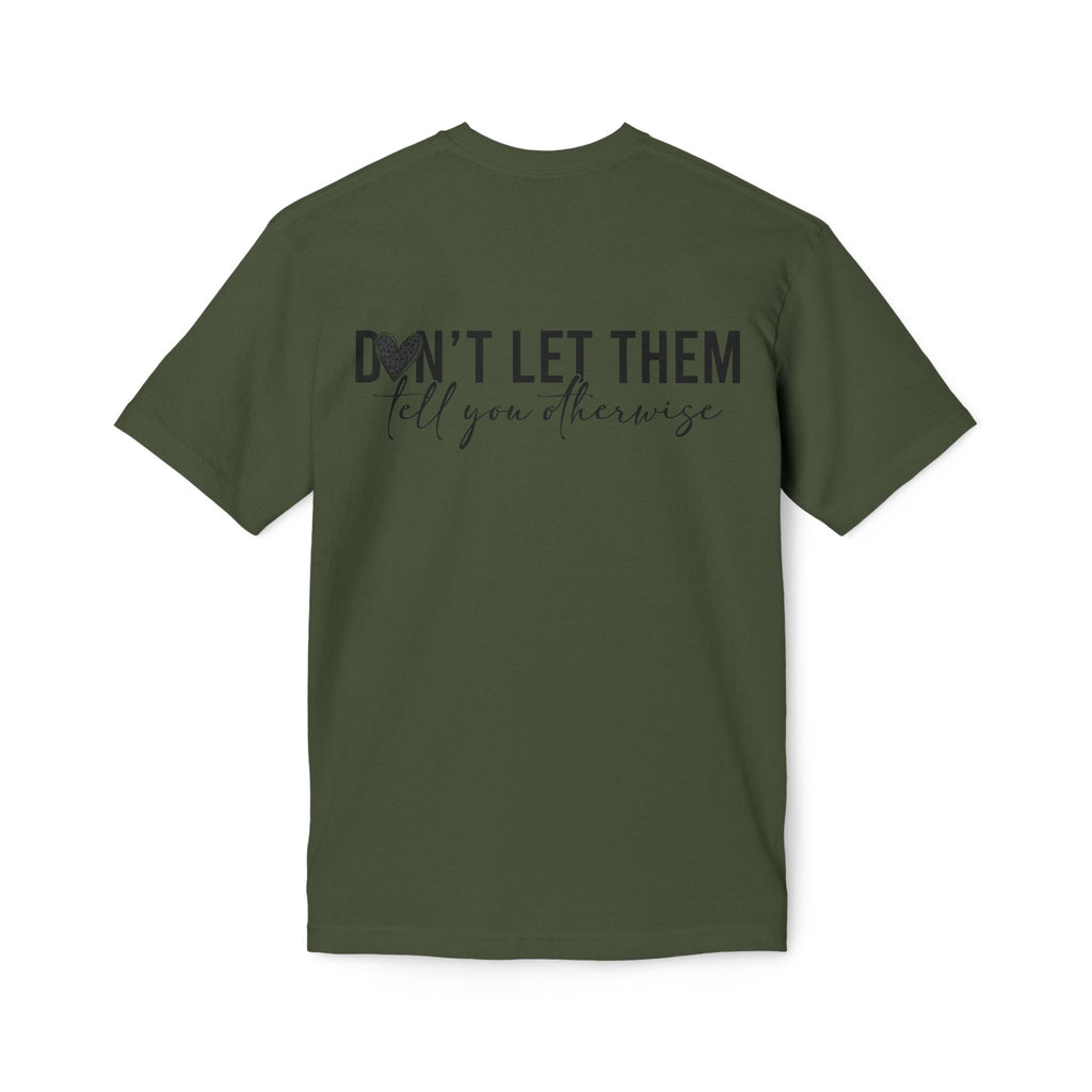 Don't Let Them Tell You Otherwise T-Shirt — Inspirational Confidence Tee