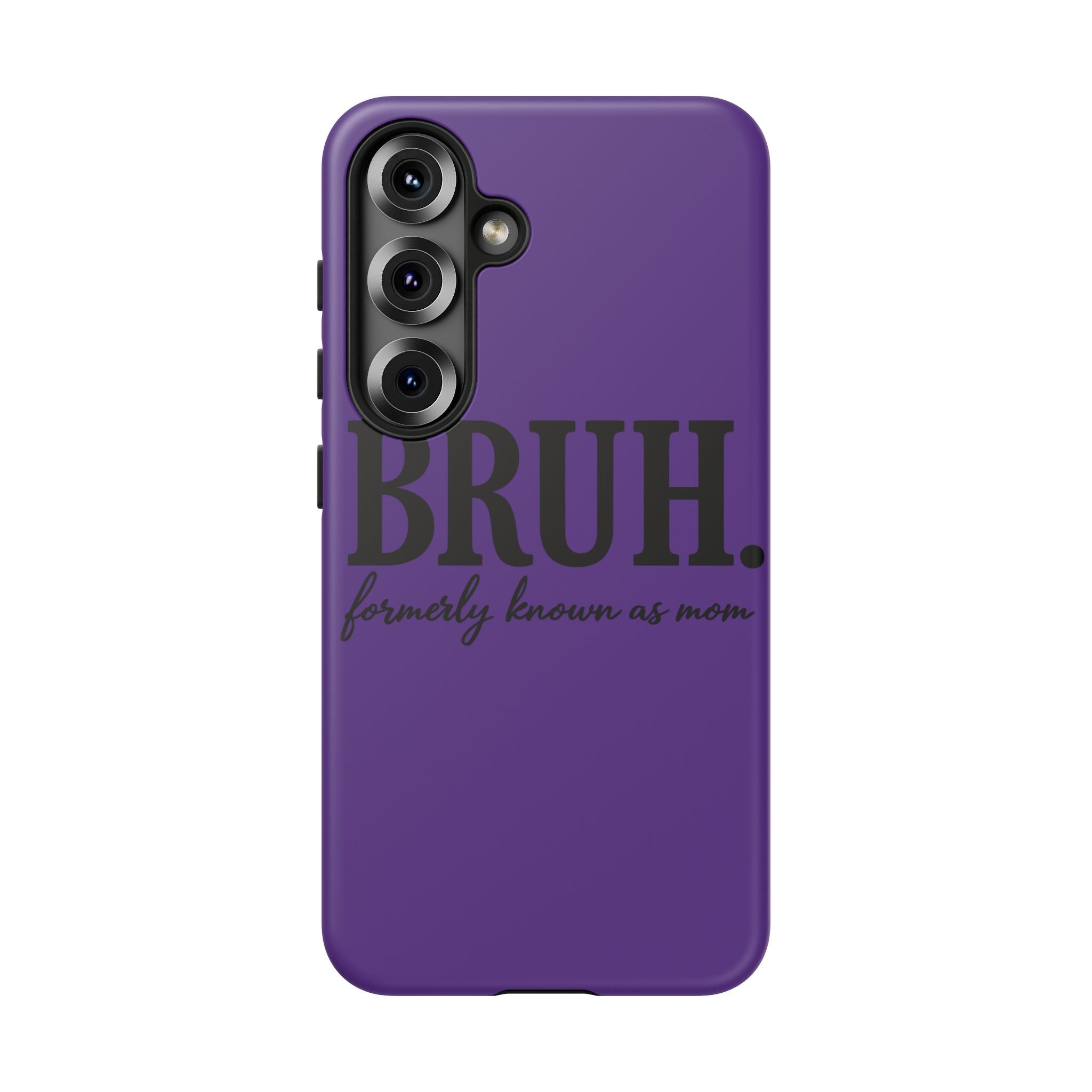 Bruh. (formerly known as Mom) Phone Case — Tough Protective Phone Cover