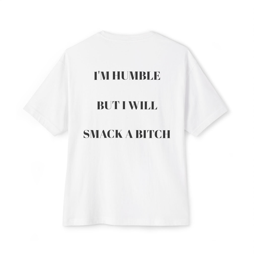 Boxy Tee — “I’m Humble But I Will Smack A Bitch” Graphic Shirt