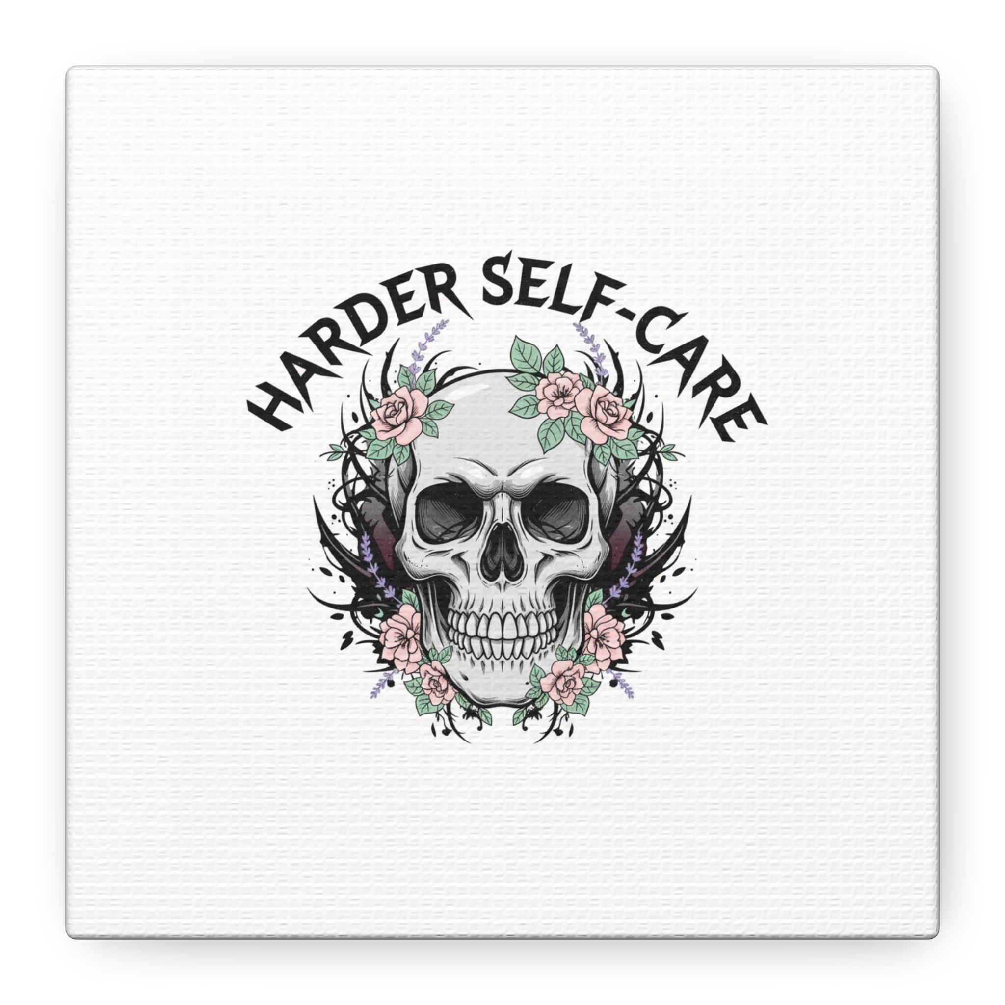 Harder Self-Care Skull Canvas | Heavy Metal Wellness, gothic wellness quote