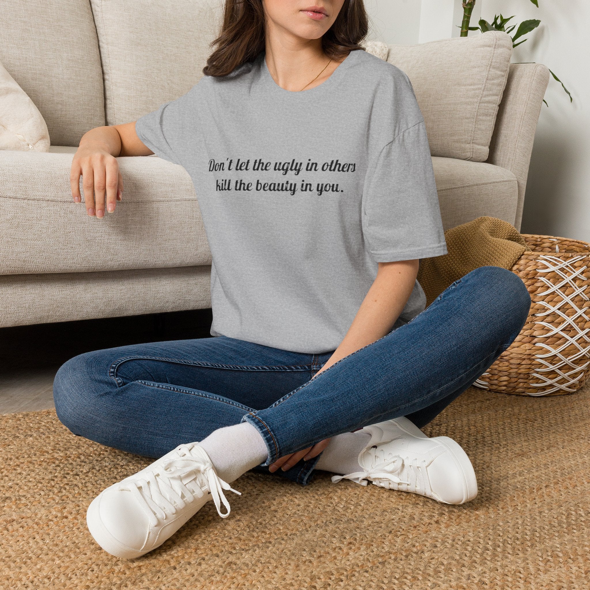 Inspirational Quote T-Shirt — “Don't let the ugly in others kill the beauty in you.”
