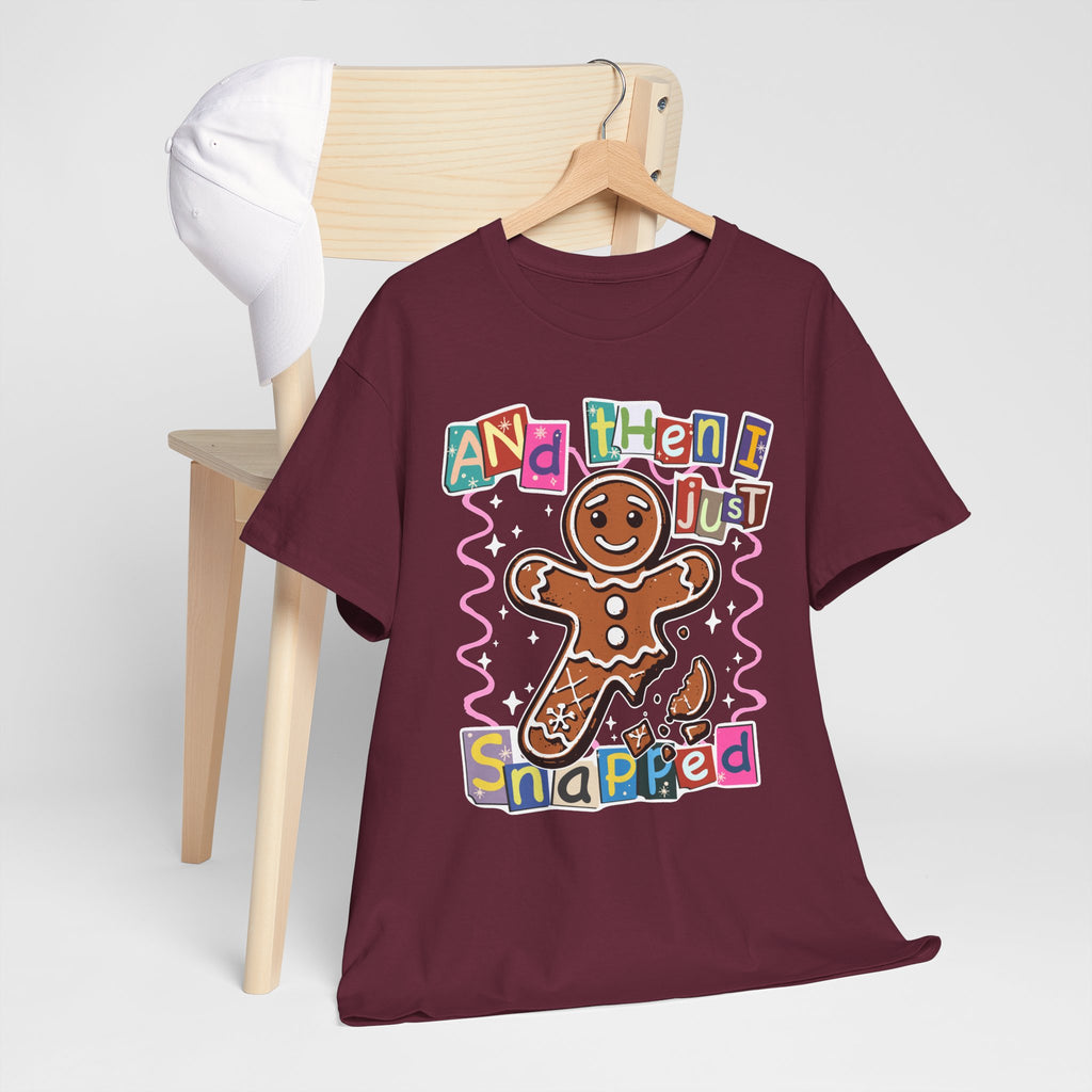 Gingerbread “And Then I Just Snapped” T-Shirt
