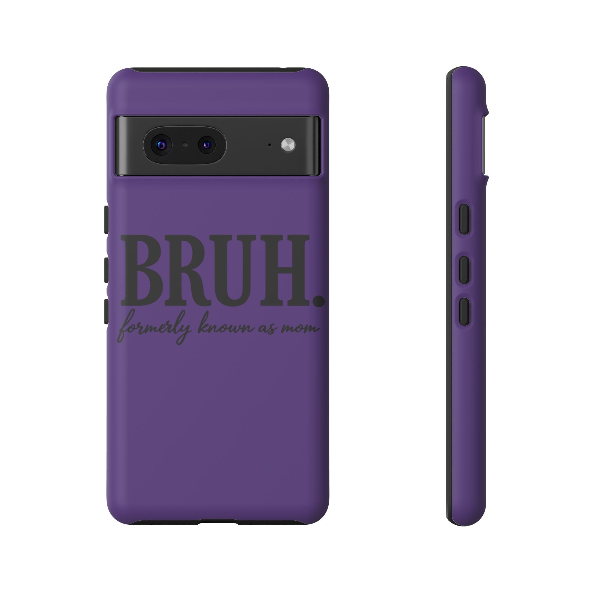 Bruh. (formerly known as Mom) Phone Case — Tough Protective Phone Cover