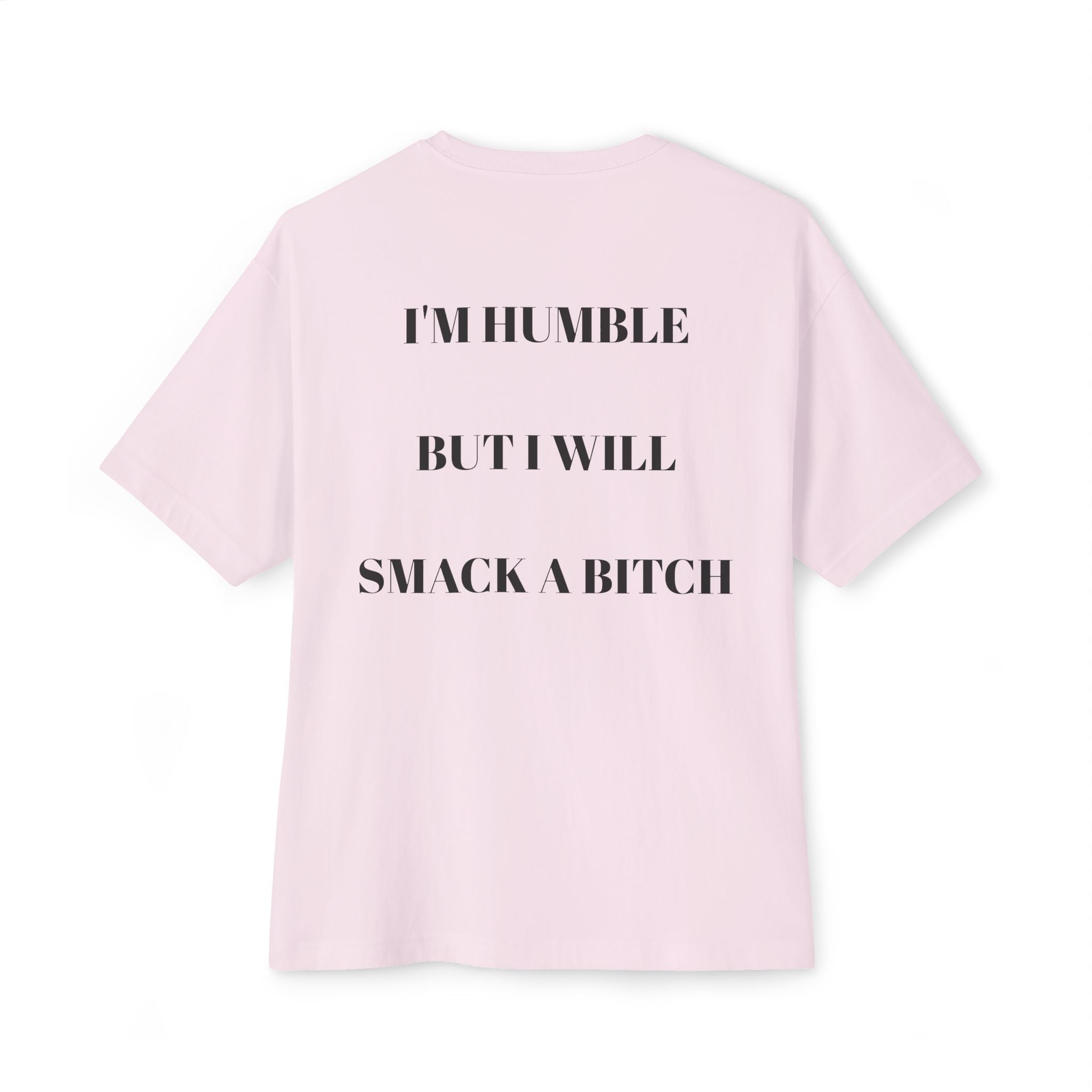 Boxy Tee — “I’m Humble But I Will Smack A Bitch” Graphic Shirt