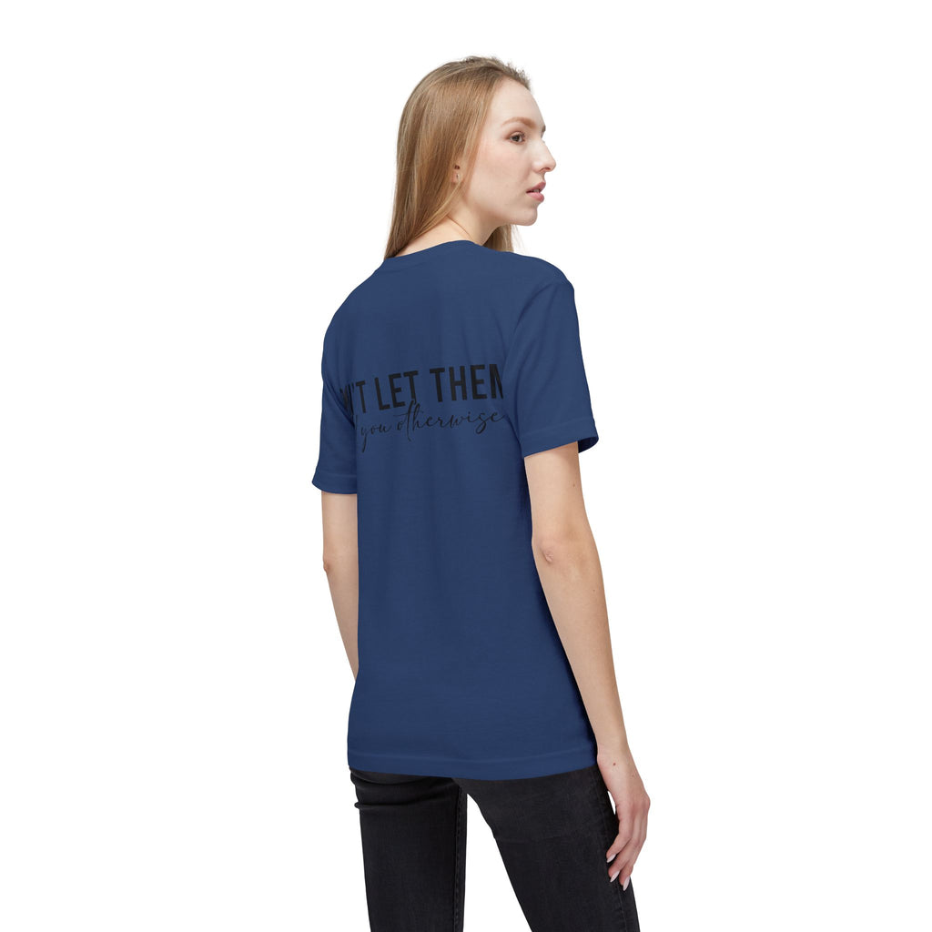 Don't Let Them Tell You Otherwise T-Shirt — Inspirational Confidence Tee